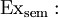 \operatorname{Ex}_\text{sem}&nbsp;:
