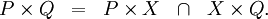 \begin{array}{lllll} P \times Q & = & P \times X & \cap & X \times Q. \\ \end{array}