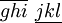 \overline{g h i} \ \underline{j k l}