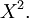 X^2.\!