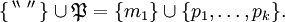\{ \, ^{\backprime\backprime} \operatorname{~} ^{\prime\prime} \, \} \cup \mathfrak{P} = \{ m_1 \} \cup \{ p_1, \ldots, p_k \}.