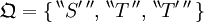 \mathfrak{Q} = \{ \, ^{\backprime\backprime} S' \, ^{\prime\prime}, \, ^{\backprime\backprime} T \, ^{\prime\prime}, \, ^{\backprime\backprime} T' \, ^{\prime\prime} \, \}