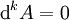 \operatorname{d}^k A = 0