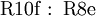 \operatorname{R10f~:~R8e}