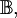 \mathbb{B},