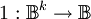 1 : \mathbb{B}^k \to \mathbb{B}