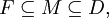 F \subseteq M \subseteq D,