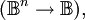 (\mathbb{B}^n \to \mathbb{B}),