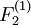F_2^{(1)}\!