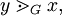 y \gtrdot_G x,