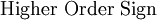 \operatorname{Higher~Order~Sign}