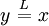 y ~\overset{L}{=}~ x