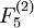F_{5}^{(2)}\!