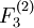 F_{3}^{(2)}