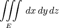 \iiint\limits_{E} \, dx\,dy\,dz