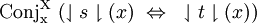 \operatorname{Conj_x^X}~ (\downharpoonleft s \downharpoonright (x) ~\Leftrightarrow~ \downharpoonleft t \downharpoonright (x))