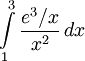 \int\limits_{1}^{3}\frac{e^3/x}{x^2}\, dx