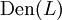 \operatorname{Den}(L)