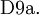 \operatorname{D9a.}