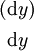 \begin{matrix}
(\operatorname{d}y)
\\[4pt]
~\operatorname{d}y~
\end{matrix}