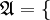 \mathfrak{A} = \lbrace\!