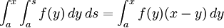 \int_a^x \int_a^s f(y)\,dy\,ds = \int_a^x f(y)(x-y)\,dy