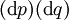 (\operatorname{d}p)(\operatorname{d}q)
