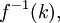 f^{-1}(k),\!