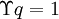 \Upsilon q = 1\!