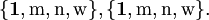 \{\mathbf{1}, \mathrm{m}, \mathrm{n}, \mathrm{w} \} , \{\mathbf{1}, \mathrm{m}, \mathrm{n}, \mathrm{w} \}.