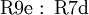 \operatorname{R9e~:~R7d}