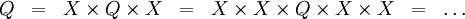 \begin{array}{ccccccc} Q & = & X \times Q \times X & = & X \times X \times Q \times X \times X & = & \ldots \\ \end{array}