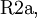 \text{R2a},\!