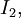 I_2,\!