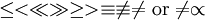 \le < \ll \gg \ge > \equiv \not\equiv \ne \mbox{or} \neq \propto\,\!
