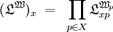 (\mathfrak{L}^\mathfrak{W})_x ~=~ \prod_{p \in X} \mathfrak{L}_{xp}^{\mathfrak{W}_p}