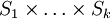 S_1 \times \ldots \times S_k\!