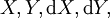 X, Y, \operatorname{d}X, \operatorname{d}Y,