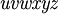 \mathit{u} \mathit{v} \mathit{w} \mathit{x} \mathit{y} \mathit{z} \,\!