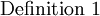 \text{Definition 1}\!