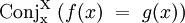 \operatorname{Conj_x^X}~ (f(x) ~=~ g(x))