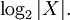 \log_2 |X|.\!
