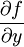 \frac{\partial f}{\partial y}