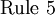\operatorname{Rule~5}