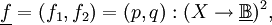 \underline{f} = (f_1, f_2) = (p, q)&nbsp;: (X \to \underline\mathbb{B})^2,