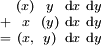 \begin{smallmatrix}   & (x) &  y  & \operatorname{d}x & \operatorname{d}y \\ + &  x  & (y) & \operatorname{d}x & \operatorname{d}y \\ = & (x, &  y) & \operatorname{d}x & \operatorname{d}y \\ \end{smallmatrix}