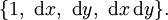 \{ 1,\ \operatorname{d}x,\ \operatorname{d}y,\ \operatorname{d}x\,\operatorname{d}y \}.