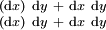 \begin{smallmatrix} (\operatorname{d}x)\ \operatorname{d}y & + &  \operatorname{d}x\  \operatorname{d}y \\ (\operatorname{d}x)\ \operatorname{d}y & + &  \operatorname{d}x\  \operatorname{d}y \\ \end{smallmatrix}