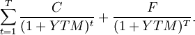 \sum_{t=1}^T\frac{C}{(1+YTM)^t} + \frac{F}{(1+YTM)^T}.