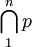 \bigcap_1^{n} p